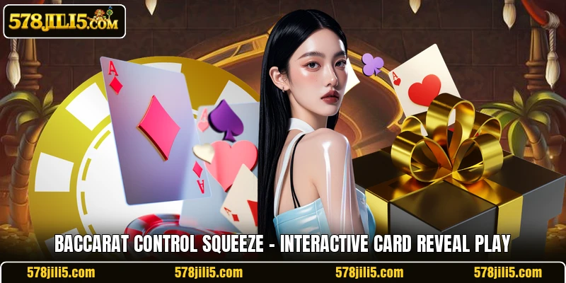 Baccarat Control Squeeze – Interactive Card Reveal Play