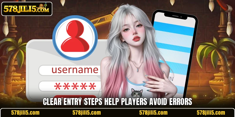 Clear entry steps help players avoid errors