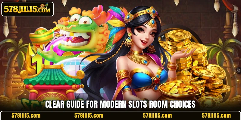 Clear guide for modern slots room choices