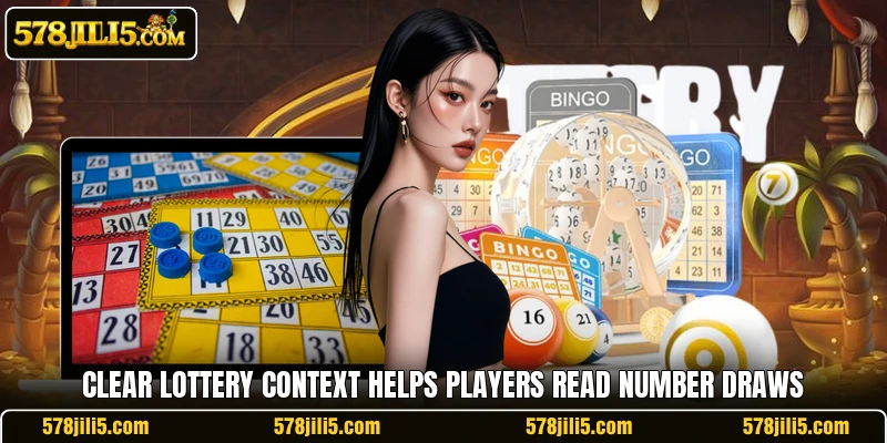 Clear lottery context helps players read number draws Clear lottery context helps players read number draws