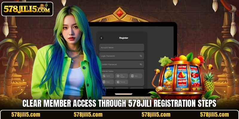 Clear member access through 578JILI registration steps