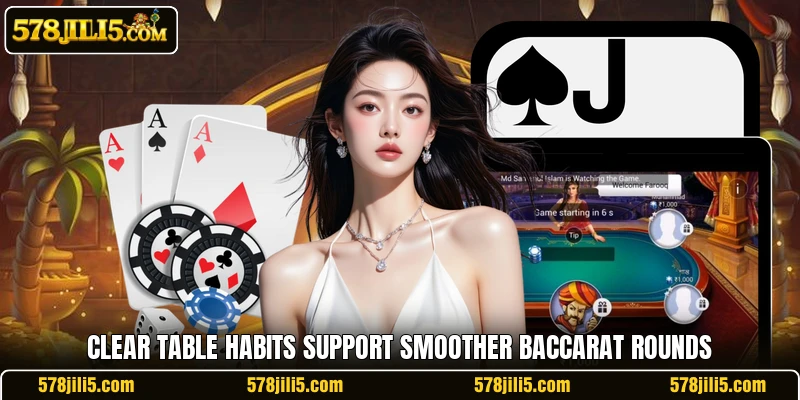 Clear table habits support smoother baccarat rounds