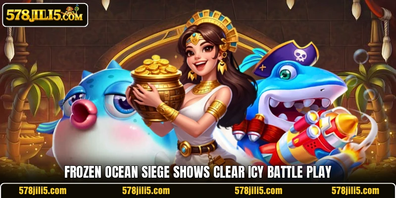 Frozen Ocean Siege shows clear icy battle play Frozen Ocean Siege shows clear icy battle play