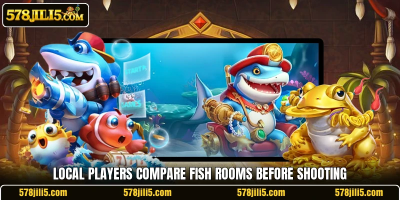 Local players compare Fish rooms before shooting