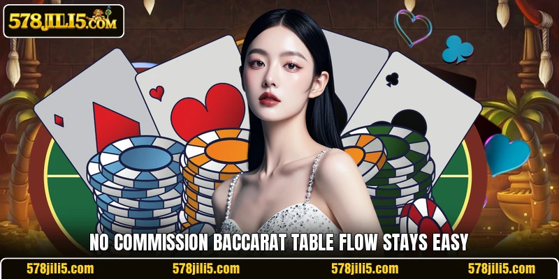 No Commission Baccarat table flow stays easy