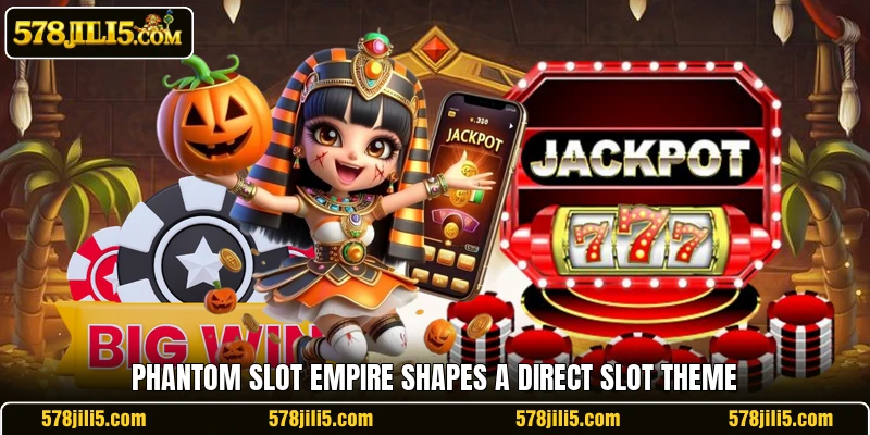 Phantom Slot Empire shapes a direct slot theme