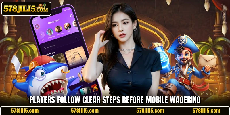 Players follow clear steps before mobile wagering Players follow clear steps before mobile wagering