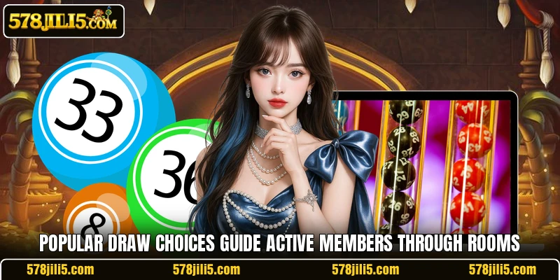 Popular draw choices guide active members through rooms Popular draw choices guide active members through rooms