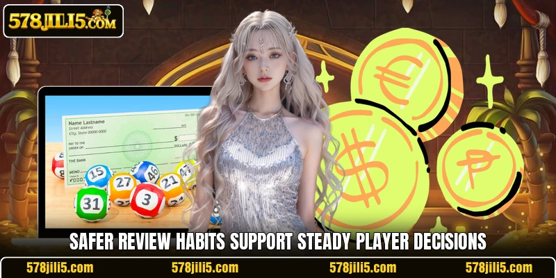 Safer review habits support steady player decisions