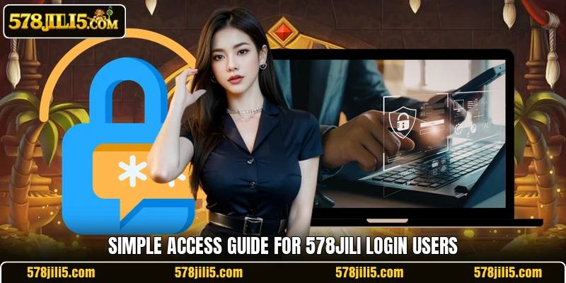 Simple access guide for 578JILI login users
