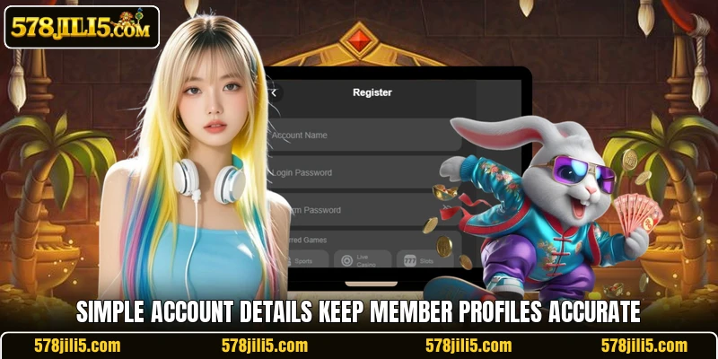 Simple account details keep member profiles accurate