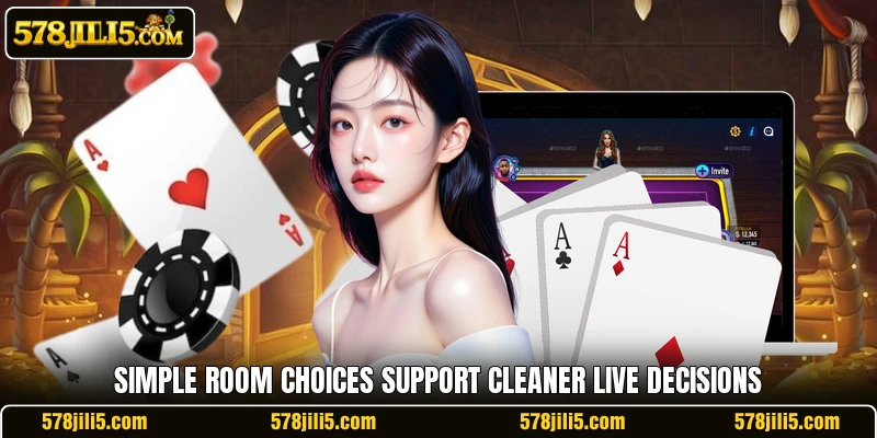 Simple room choices support cleaner live decisions Simple room choices support cleaner live decisions