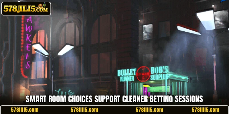 Smart room choices support cleaner betting sessions